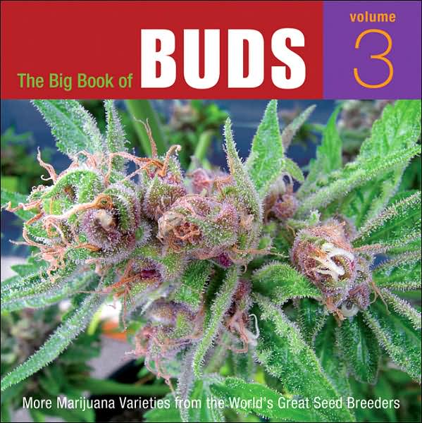 The Big Book of Buds, Volume 3: More Marijuana Varieties from the World's Great Seed Breeders