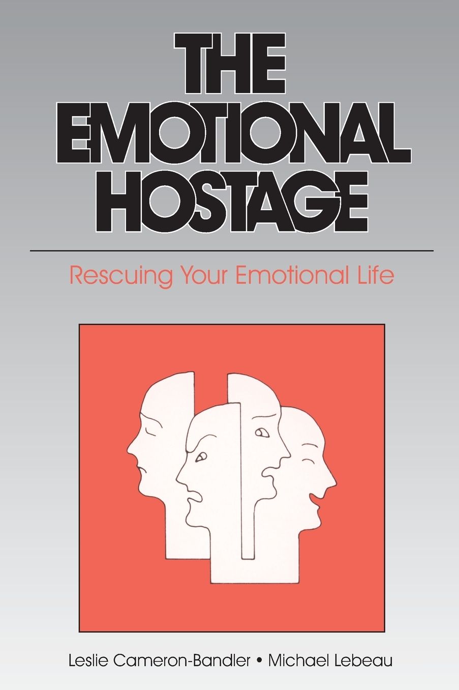 The Emotional Hostage: Rescuing Your Emotional Life