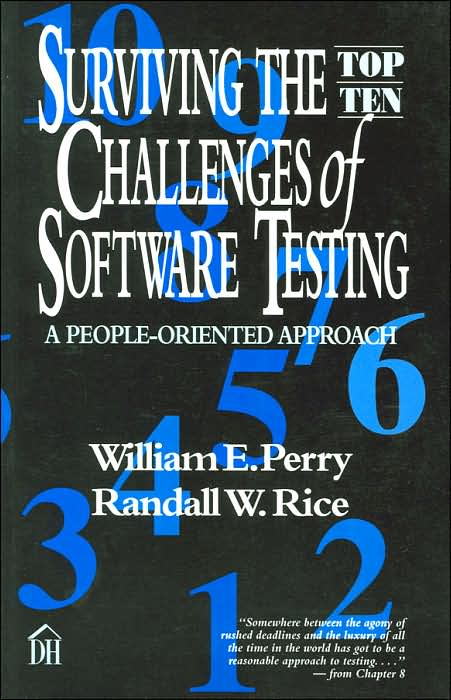 Surviving the Top Ten Challenges of Software Testing: A People-Oriented Approach