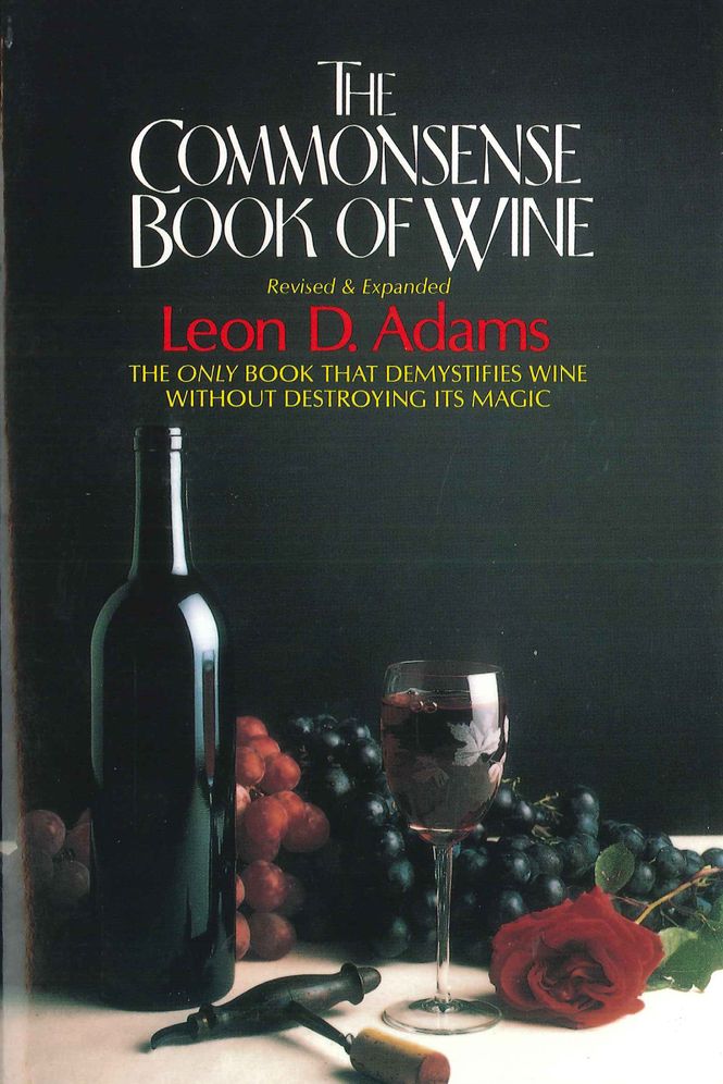 The Commonsense Book of Wine: The Only Book That Demystifies Wine Without Destroying Its Magic