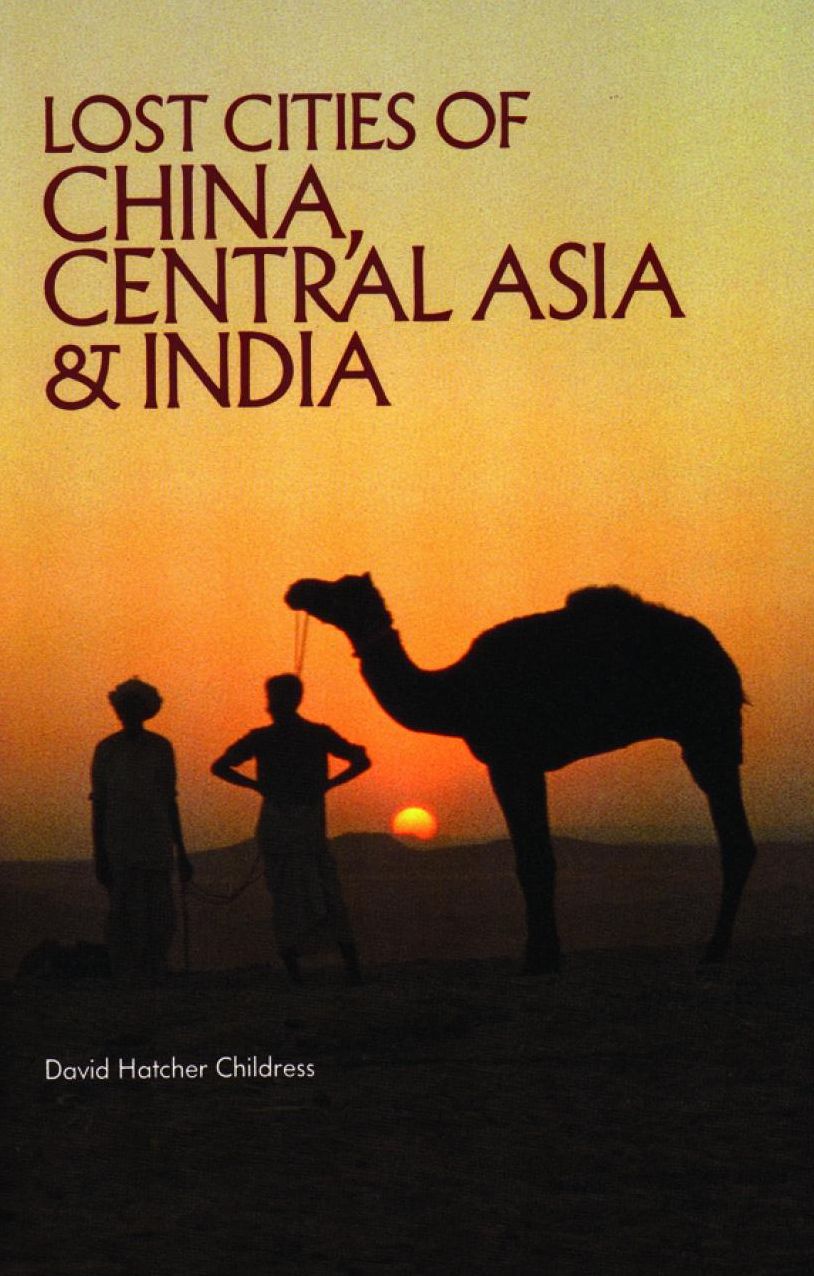 Lost Cities of China, Central Asia and India: A Traveler's Guide