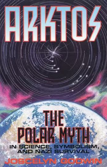 Arktos: The Polar Myth in Science, Symbolism, and Nazi Survival