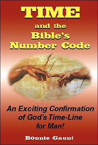Time and the Bible's Number Code: An Exciting Confirmation of God's Time-Line for Man