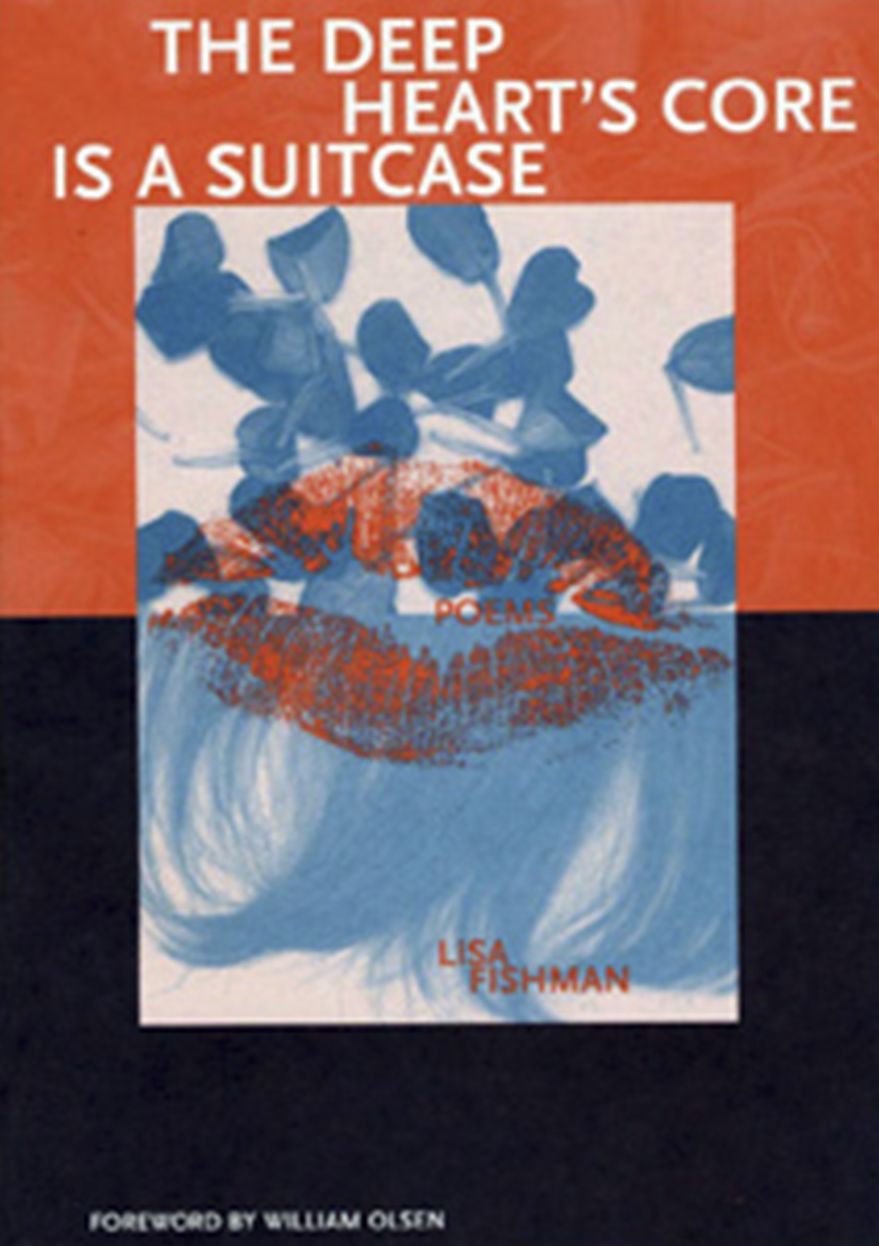 Deep Heart's Core Is a Suitcase: Poems