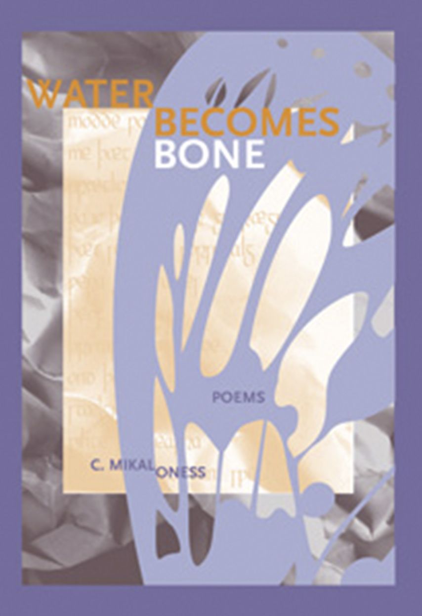 Water Becomes Bone: Poems