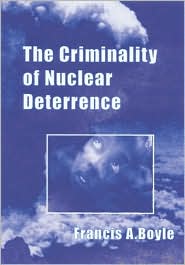 The Criminality of Nuclear Deterrence: Could America's War on Terrorism Go Nuclear?