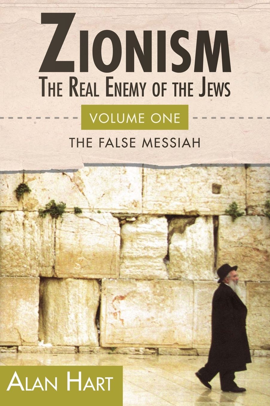ZIONISM: THE REAL ENEMY OF THE JEWS: Volume One: The False Mesiah