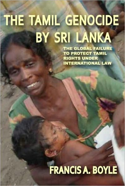 Tamil Genocide by Sri Lanka : The Global Failure to Protect Tamil Rights Under International Law