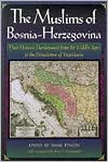 The Muslims of Bosnia-Herzegovina: Their Historic Development from the Middle Ages to the Dissolution of Yugoslavia