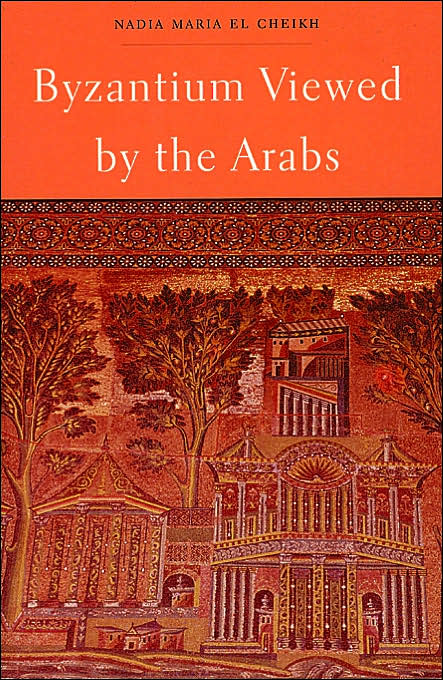 Byzantium Viewed by the Arabs