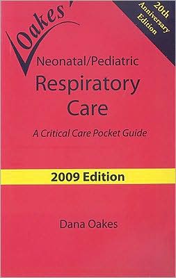 Oakes' Neonatal/Pediatric Respiratory Care 2009 : A Critical Care Pocket Guide