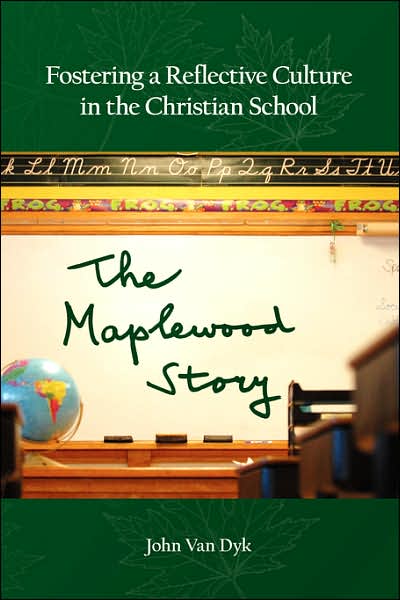 Fostering a Reflective Culture in the Christian School: The Maplewood Story