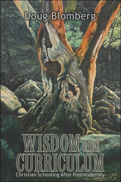 Wisdom and Curriculum: Christian Schooling after Postmodernity