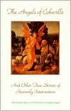 The Angels of Cokeville And Other True Stories of Heavenly Intervention: And Other True Stories of Heavenly Intervention