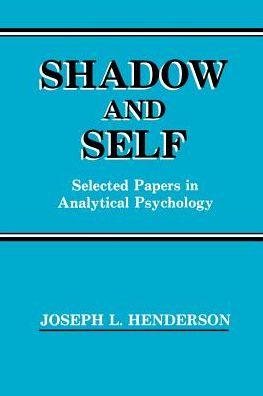 Shadow and Self: Selected Papers in Analytical Psychology