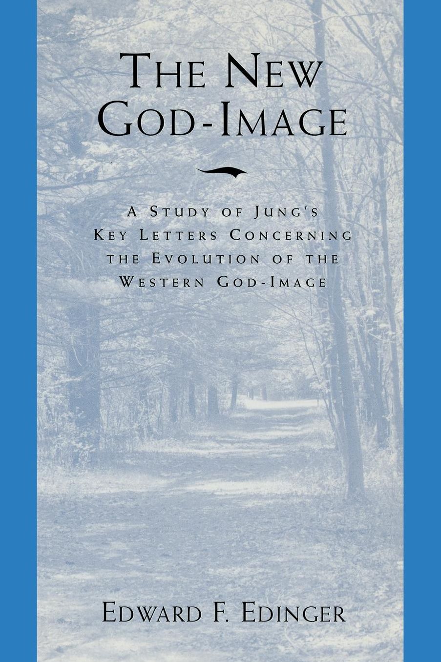 New God-Image: A Study of Jung's Key Letters Concerning the Evolution of the Western God-Image