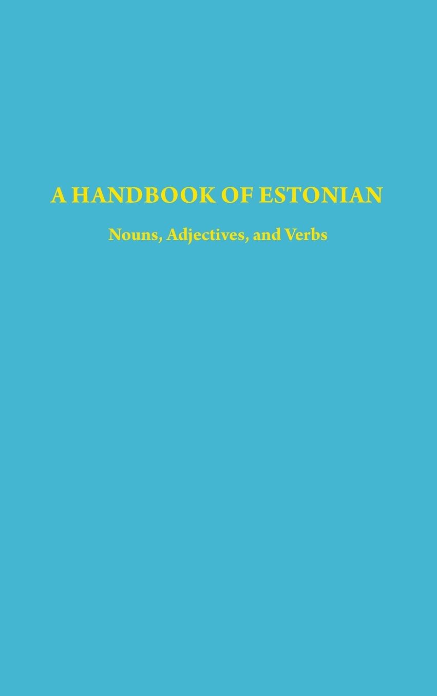 A Handbook of Estonian Nouns, Adjectives and Verbs