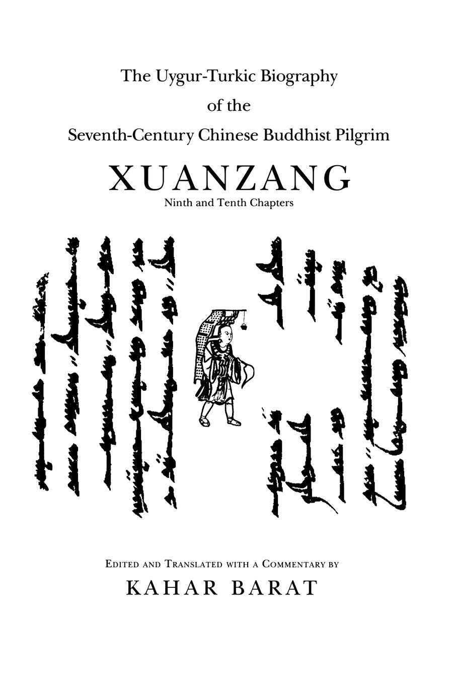 The Uygur-Turkic Biography of the Seventh-Century Chinese Buddhist Pilgrim Xuanzang: Ninth and Tenth Chapters