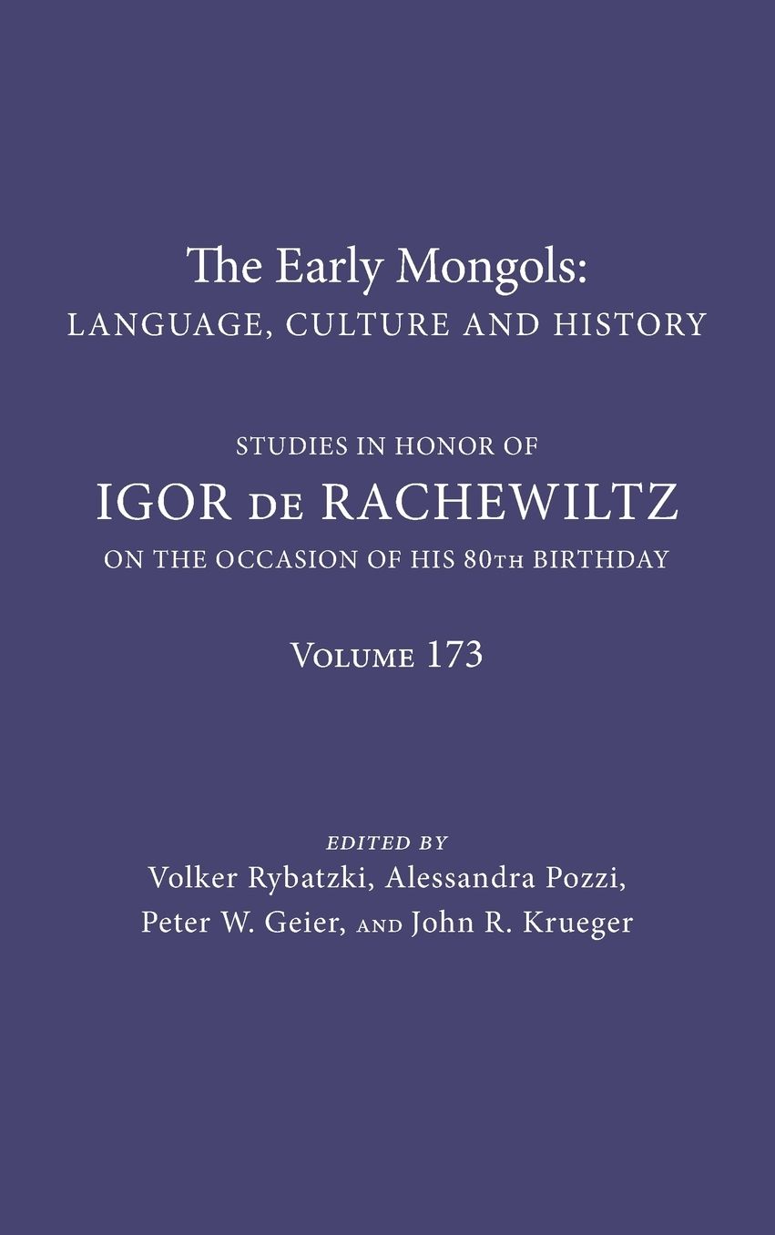 The Early Mongols Language, Culture and History: Studies in Honor of Igor de Rachewiltz on the Occasion of his 80th Birthday