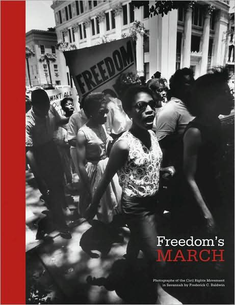Freedom's March: Photographs of the Civil Rights Movement in Savannah by Frederick C. Baldwin