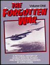 Forgotten War, Volume 1: A Pictorial History of WWII in Alaska and Northwestern Canada