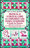 Medical & Surgical Care for Children with Down Syndrome: A Guide for Parents
