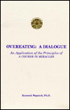 Overeating: A Dialogue: An Application of the Principles of "a Course in Miracles"