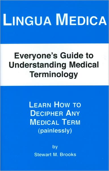 Lingua Medica: Everyone's Guide to Understanding Medical Terminology