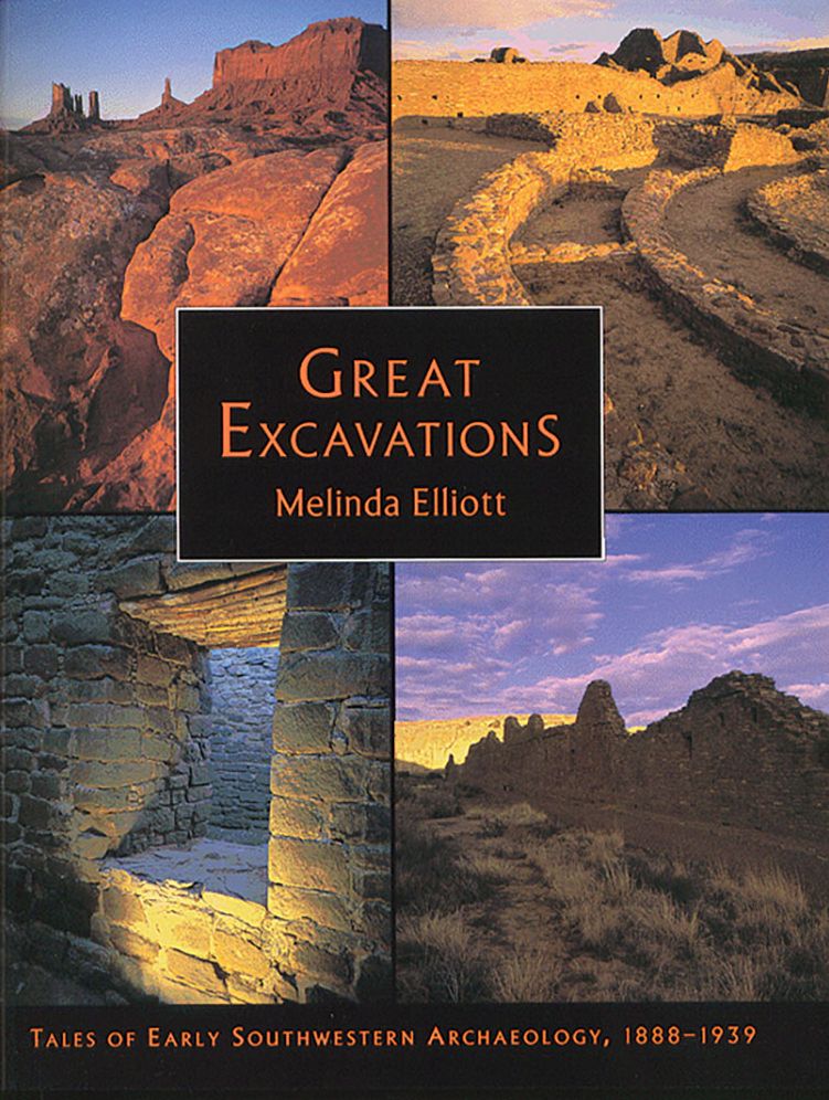 Great Excavations: Tales of Early Southwestern Archaeology, 1888-1939