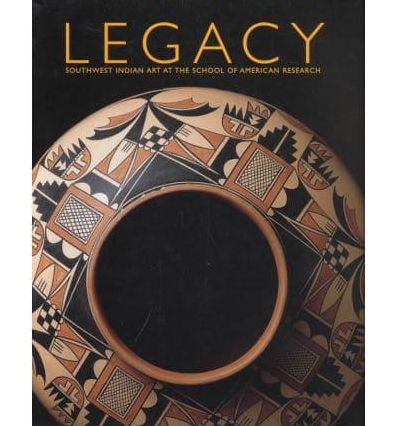 Legacy: Southwest Indian Art at the School of American Research