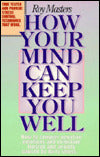 How Your Mind Can Keep You Well