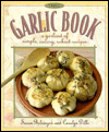The Garlic Book: A Garland of Simple, Savory, Robust Recipes