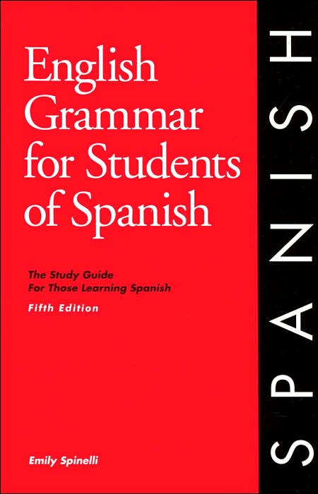 English Grammar for Students of Spanish: The Study Guide for Those Learning Spanish