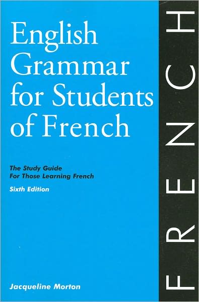 English Grammar for Students of French: The Study Guide for Those Learning French