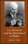 Lee de Forest and the Fatherhood of Radio