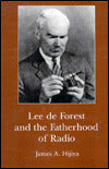 Lee de Forest and the Fatherhood of Radio