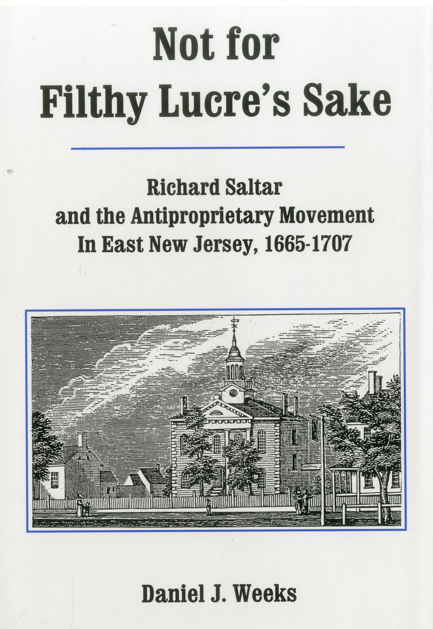 Not For Filthy Lucre's Sake: Richard Saltar and the Antiproprietary Movement in East New Jersey, 1665-1707