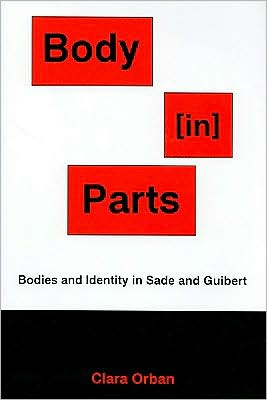 Body [in] Parts: Bodies and Identity in Sade and Guibert