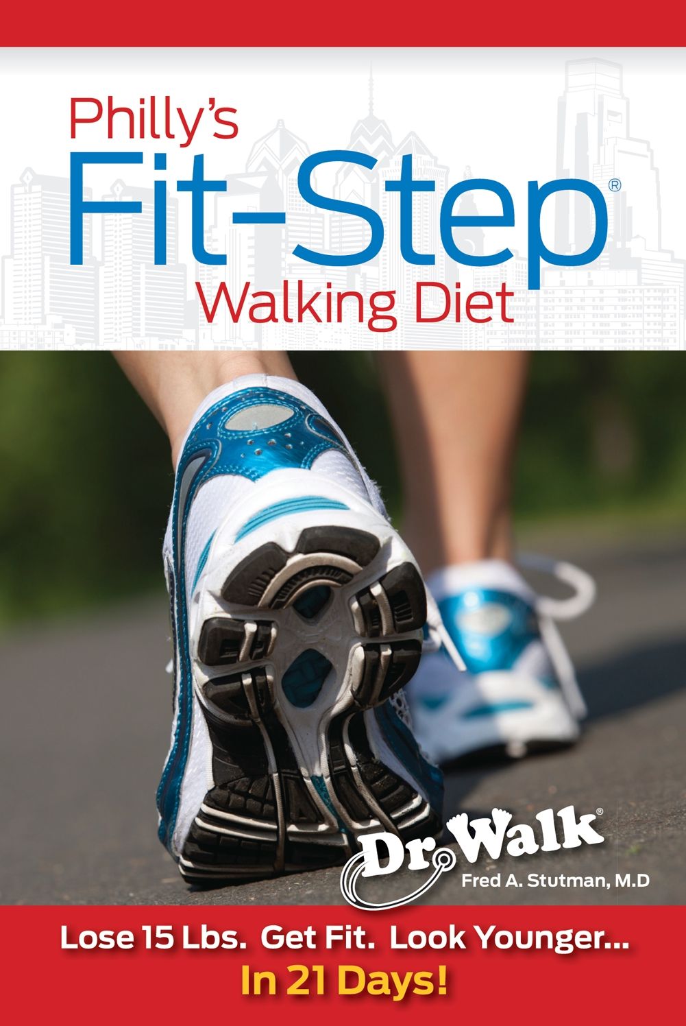 Philly's Fit-Step Walking Diet: Lose 15 Lbs. Get Fit. Look Younger... In 21 Days