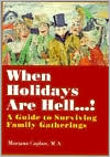 When Holidays Are Hell.....