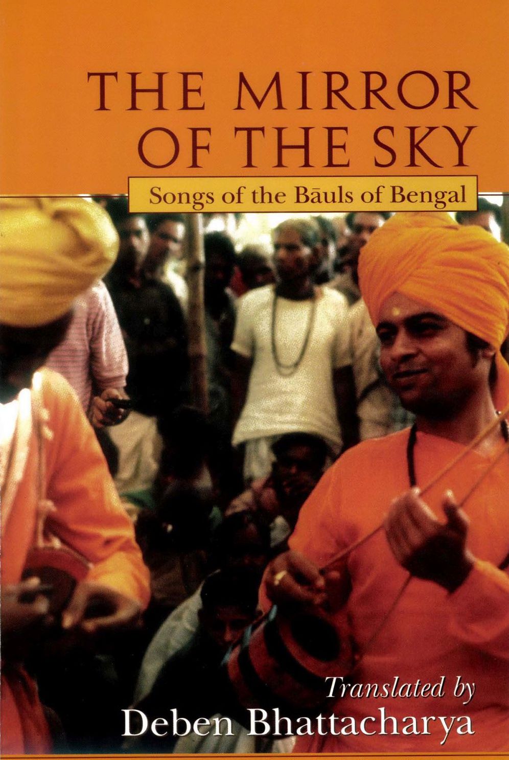 The Mirror of the Sky: Songs of the Bauls of Bengal