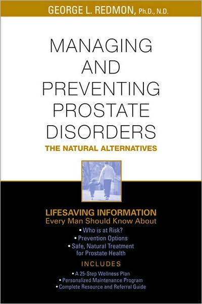 Managing and Preventing Prostate Disorders: The Natural Alternatives