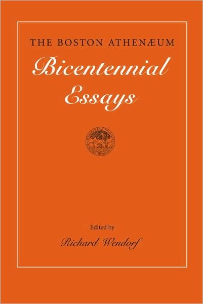The Boston Athenaeum: Bicentennial Essays
