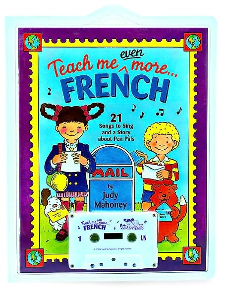 Teach Me Even More French: 21 Songs to Sing and a Story about Pen Pals