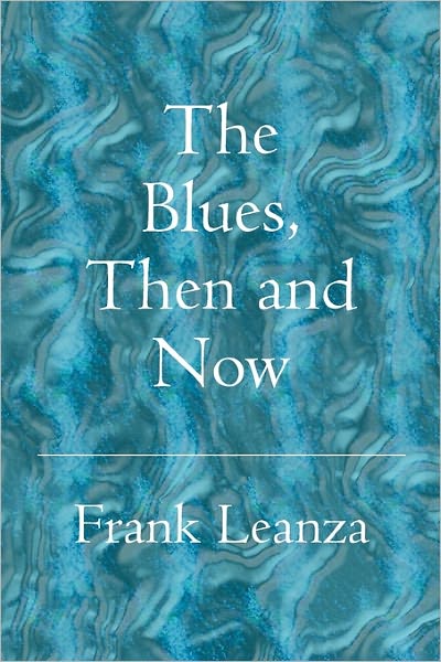 Blues, Then and Now (History of the Blues)
