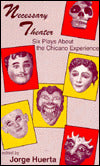 Necessary Theatre: Six Plays about the Chicano Experience