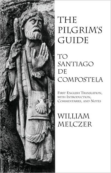 The Pilgrim's Guide To Santiago De Compostela
