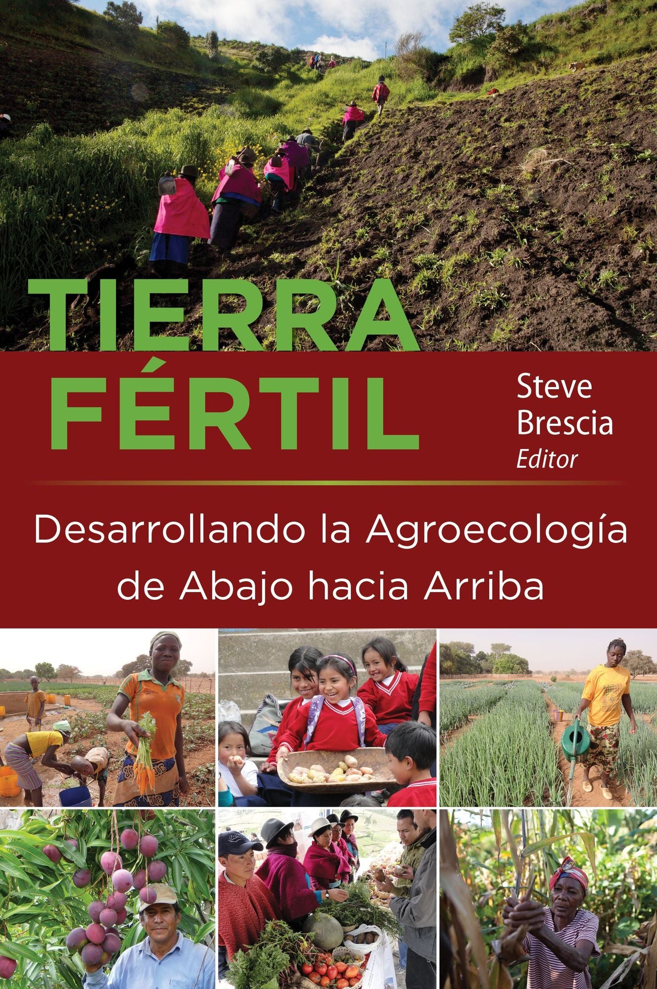 Tierra Fertil: Desarrollando la Agroecologia de Abajo hacia Arriba