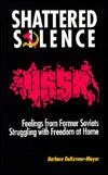 Shattered Silence: Letters from Former Soviets Struggling with Freedom at Home