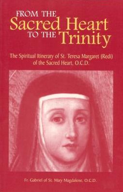 From the Sacred Heart to the Trinity: The Spiritual Itinerary of Saint Teresa Margaret of the Sacred Heart, O. C. D